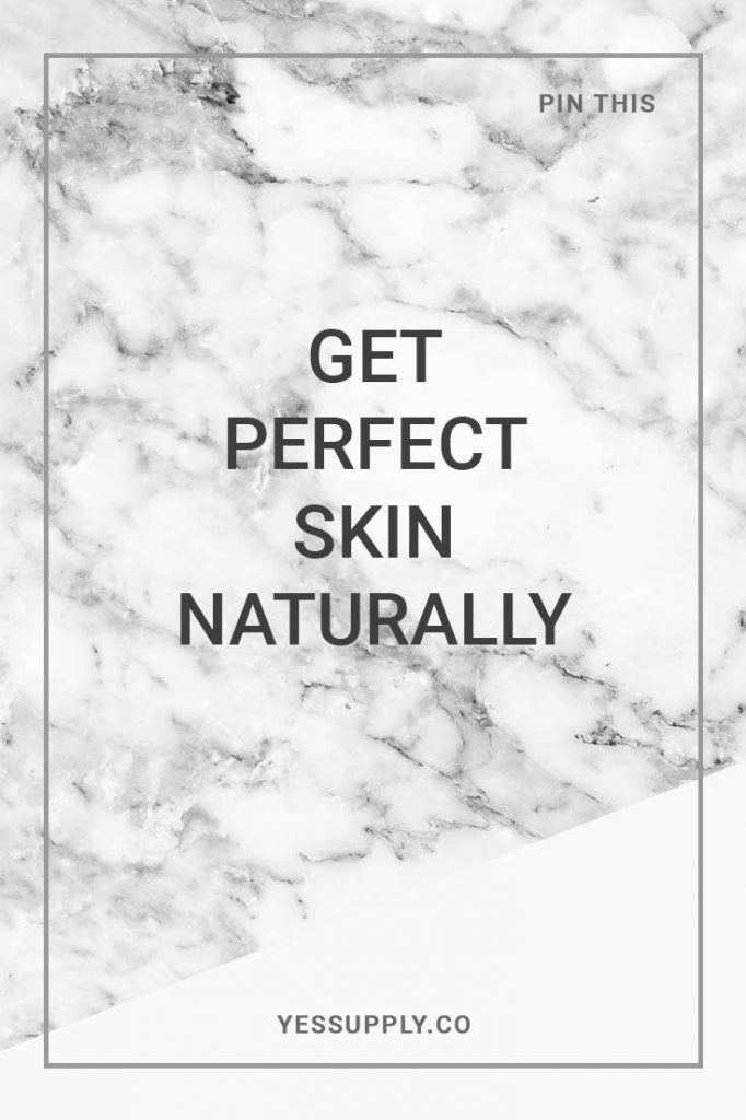 GET PERFECT SKIN NATURALLY