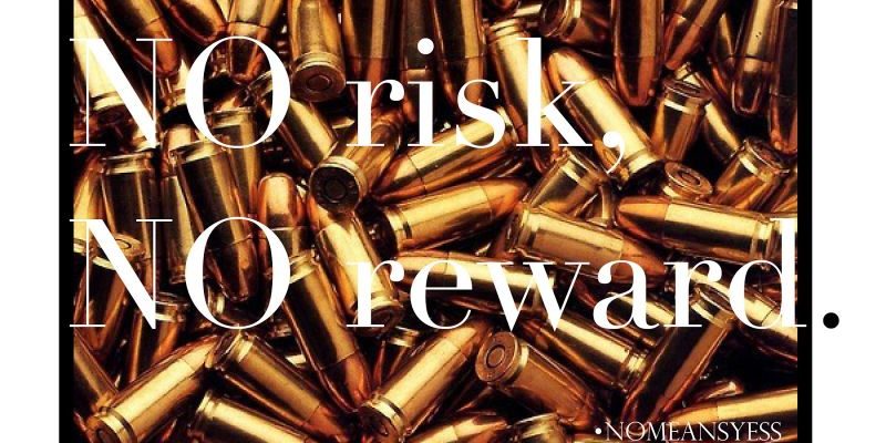 quote, no risk no reward