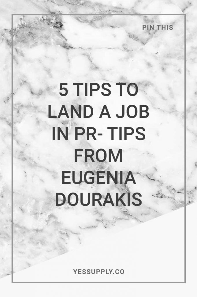 5 Tips to Land a Job in PR- Tips from Eugenia Dourakis