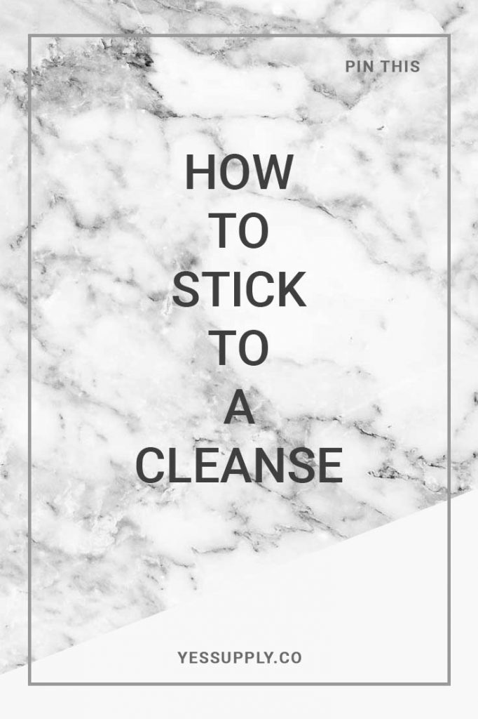 How To Stick To a Cleanse