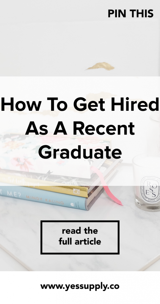 How to get hired as a recent graduate