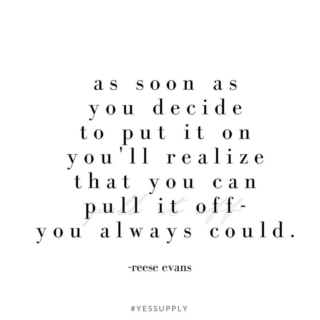Stop telling yourself you can’t pull it off. Stop dimming your light. Stop minimizing the greatness that it you. You’re allowed to experiment, and go after what excites you instead of staying in the ‘safe zone’. If it makes you excited, if it makes you dream, it was meant for you.. Your desires are a sign of what you are meant to manifest. As soon as you put it on, you’ll pull it off. Whether it’s a business idea, or a shocking outfit. Move forward into creating what you want with confidence and the world is literally your oyster.