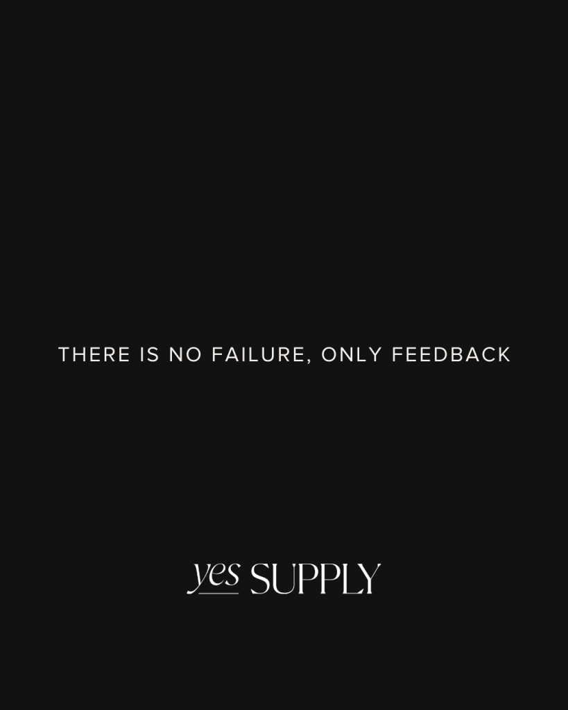 There is no failure only feedback